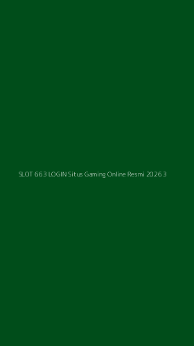 Tampilan Antarmuka Aplikasi Slot 663 Login Situs Gaming Online Resmi 2026 - 3