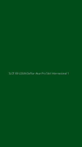 Tampilan Antarmuka Aplikasi Slot 69 Login Daftar Akun Pro Slot Internasional - 1