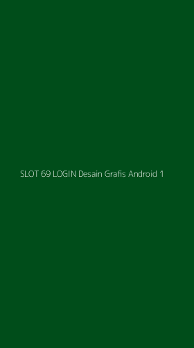 Tampilan Antarmuka Aplikasi Slot 69 Login Desain Grafis Android - 1