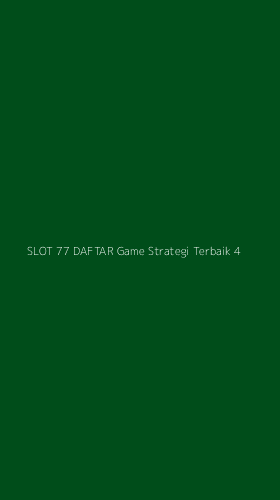 Tampilan Antarmuka Aplikasi Slot 77 Daftar Game Strategi Terbaik - 4