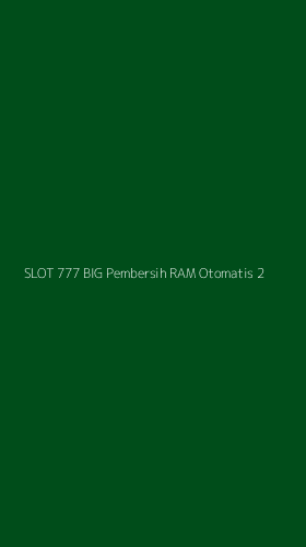 Tampilan Antarmuka Aplikasi Slot 777 Big Pembersih Ram Otomatis - 2