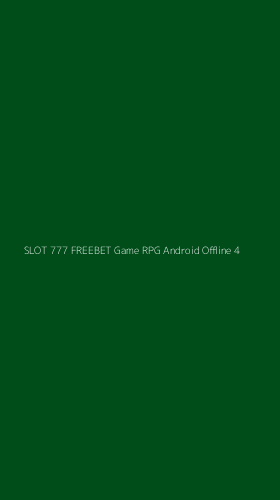 Tampilan Antarmuka Aplikasi Slot 777 Freebet Game Rpg Android Offline - 4