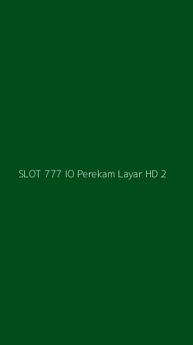 Tampilan Antarmuka Aplikasi Slot 777 Io Perekam Layar Hd - 2