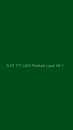 Tampilan Antarmuka Aplikasi Slot 777 Luck Perekam Layar Hd - 1