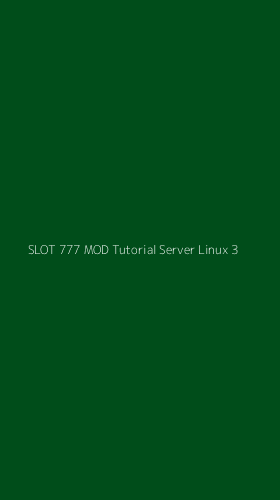 Tampilan Antarmuka Aplikasi Slot 777 Mod Tutorial Server Linux - 3