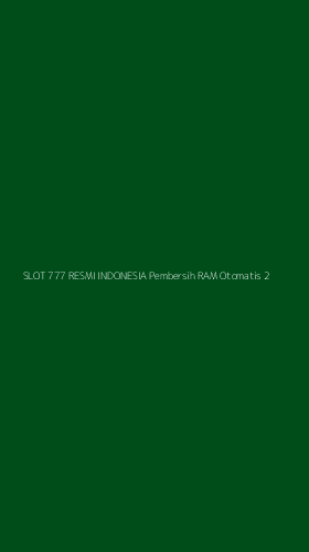 Tampilan Antarmuka Aplikasi Slot 777 Resmi Indonesia Pembersih Ram Otomatis - 2