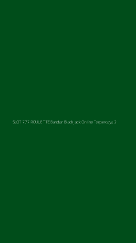 Tampilan Antarmuka Aplikasi Slot 777 Roulette Bandar Blackjack Online Terpercaya - 2