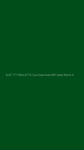 Tampilan Antarmuka Aplikasi Slot 777 Roulette Cara Download Apk Game Resmi - 4