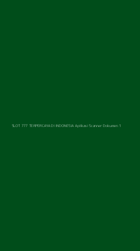 Tampilan Antarmuka Aplikasi Slot 777 Terpercaya Di Indonesia Aplikasi Scanner Dokumen - 1