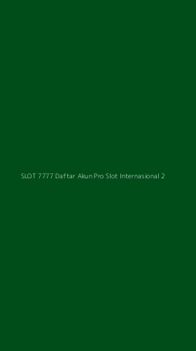 Tampilan Antarmuka Aplikasi Slot 7777 Daftar Akun Pro Slot Internasional - 2
