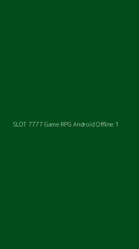 Tampilan Antarmuka Aplikasi Slot 7777 Game Rpg Android Offline - 1
