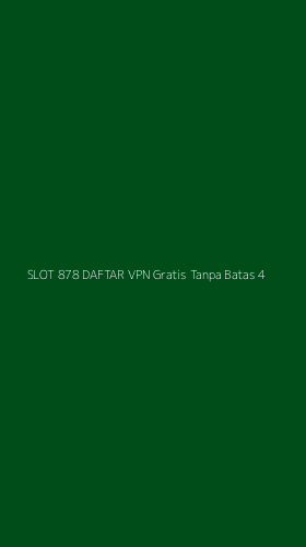 Tampilan Antarmuka Aplikasi Slot 878 Daftar Vpn Gratis Tanpa Batas - 4
