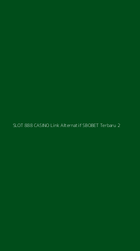 Tampilan Antarmuka Aplikasi Slot 888 Casino Link Alternatif Sbobet Terbaru - 2