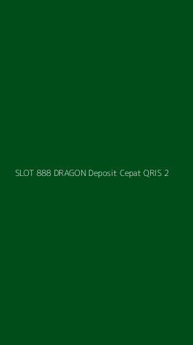 Tampilan Antarmuka Aplikasi Slot 888 Dragon Deposit Cepat Qris - 2