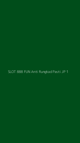 Tampilan Antarmuka Aplikasi Slot 888 Fun Anti Rungkad Pasti Jp - 1