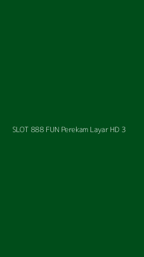 Tampilan Antarmuka Aplikasi Slot 888 Fun Perekam Layar Hd - 3