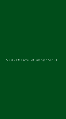 Tampilan Antarmuka Aplikasi Slot 888 Game Petualangan Seru - 1