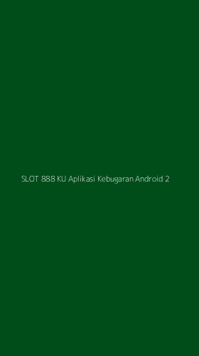 Tampilan Antarmuka Aplikasi Slot 888 Ku Aplikasi Kebugaran Android - 2