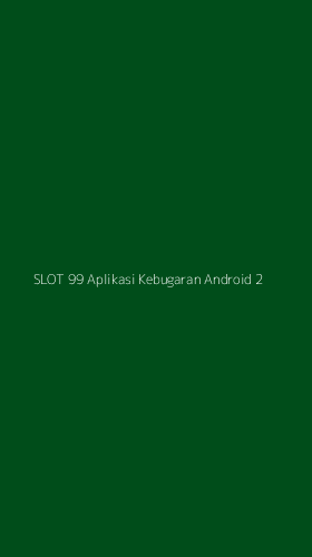 Tampilan Antarmuka Aplikasi Slot 99 Aplikasi Kebugaran Android - 2