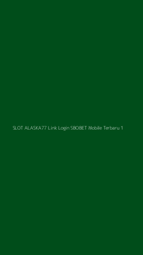 Tampilan Antarmuka Aplikasi Slot Alaska77 Link Login Sbobet Mobile Terbaru - 1