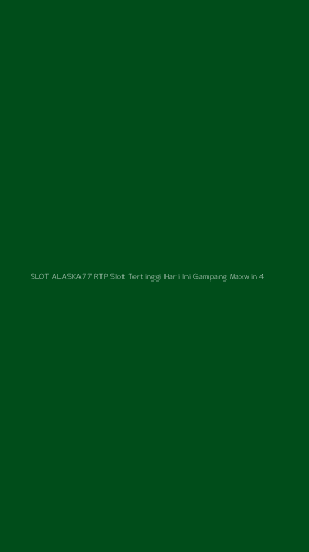 Tampilan Antarmuka Aplikasi Slot Alaska77 Rtp Slot Tertinggi Hari Ini Gampang Maxwin - 4