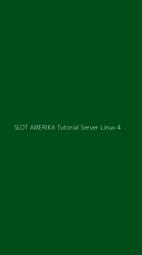 Tampilan Antarmuka Aplikasi Slot Amerika Tutorial Server Linux - 4