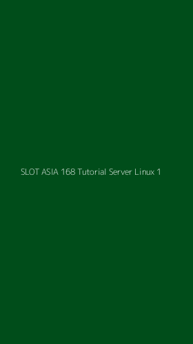 Tampilan Antarmuka Aplikasi Slot Asia 168 Tutorial Server Linux - 1