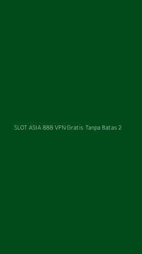 Tampilan Antarmuka Aplikasi Slot Asia 888 Vpn Gratis Tanpa Batas - 2