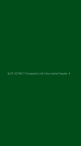 Tampilan Antarmuka Aplikasi Slot Astra77 Kumpulan Link Situs Game Populer - 4