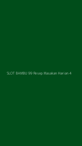 Tampilan Antarmuka Aplikasi Slot Bambu 99 Resep Masakan Harian - 4