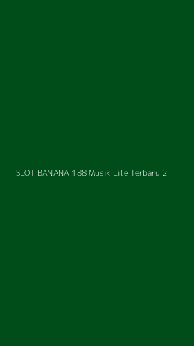 Tampilan Antarmuka Aplikasi Slot Banana 188 Musik Lite Terbaru - 2
