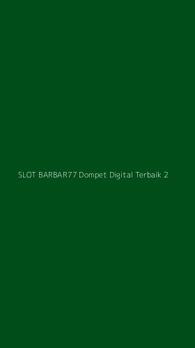 Tampilan Antarmuka Aplikasi Slot Barbar77 Dompet Digital Terbaik - 2