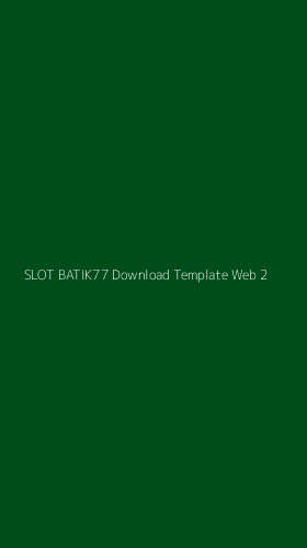 Tampilan Antarmuka Aplikasi Slot Batik77 Download Template Web - 2