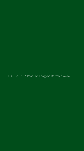 Tampilan Antarmuka Aplikasi Slot Batik77 Panduan Lengkap Bermain Aman - 3