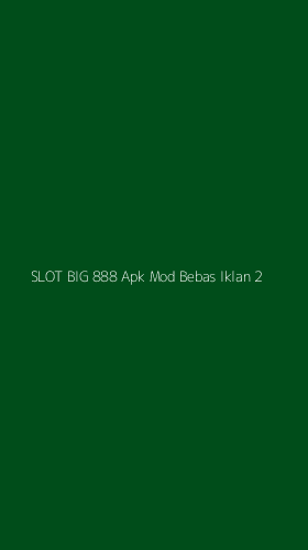 Tampilan Antarmuka Aplikasi Slot Big 888 Apk Mod Bebas Iklan - 2