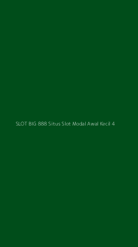 Tampilan Antarmuka Aplikasi Slot Big 888 Situs Slot Modal Awal Kecil - 4