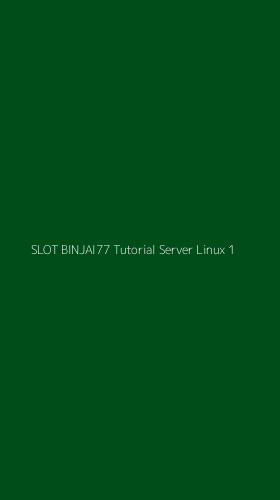 Tampilan Antarmuka Aplikasi Slot Binjai77 Tutorial Server Linux - 1