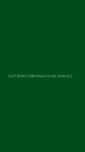 Tampilan Antarmuka Aplikasi Slot Bonus 888 Desain Grafis Android - 2