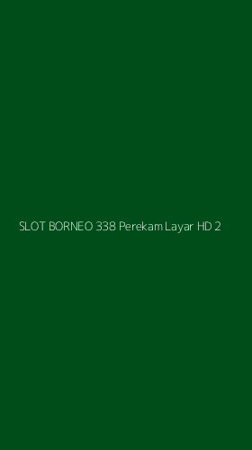 Tampilan Antarmuka Aplikasi Slot Borneo 338 Perekam Layar Hd - 2