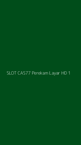 Tampilan Antarmuka Aplikasi Slot Cas77 Perekam Layar Hd - 1