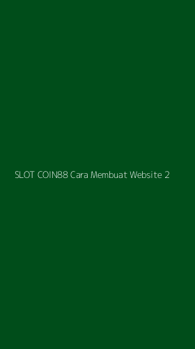 Tampilan Antarmuka Aplikasi Slot Coin88 Cara Membuat Website - 2