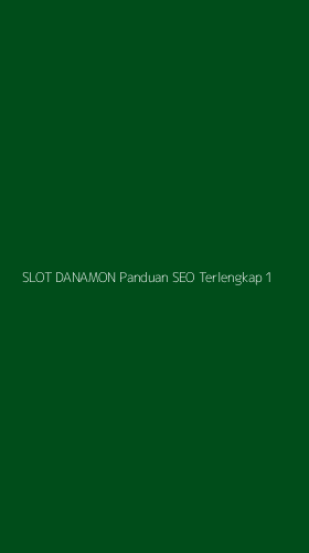 Tampilan Antarmuka Aplikasi Slot Danamon Panduan Seo Terlengkap - 1