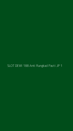 Tampilan Antarmuka Aplikasi Slot Dewi 188 Anti Rungkad Pasti Jp - 1