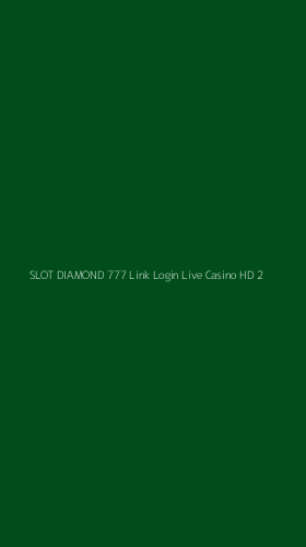 Tampilan Antarmuka Aplikasi Slot Diamond 777 Link Login Live Casino Hd - 2