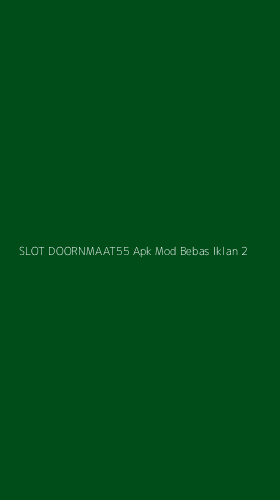 Tampilan Antarmuka Aplikasi Slot Doornmaat55 Apk Mod Bebas Iklan - 2