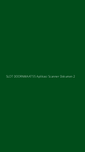 Tampilan Antarmuka Aplikasi Slot Doornmaat55 Aplikasi Scanner Dokumen - 2