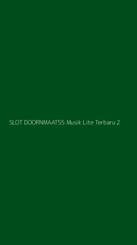 Tampilan Antarmuka Aplikasi Slot Doornmaat55 Musik Lite Terbaru - 2