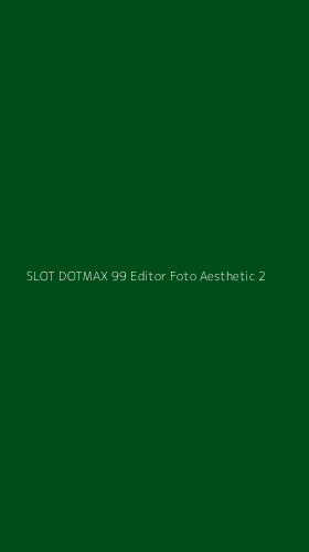 Tampilan Antarmuka Aplikasi Slot Dotmax 99 Editor Foto Aesthetic - 2