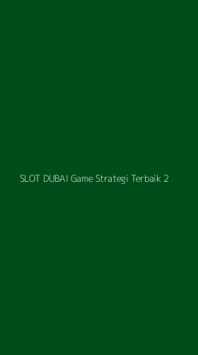 Tampilan Antarmuka Aplikasi Slot Dubai Game Strategi Terbaik - 2