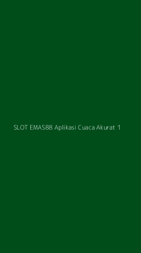 Tampilan Antarmuka Aplikasi Slot Emas88 Aplikasi Cuaca Akurat - 1